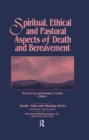 Image for Spiritual, Ethical, and Pastoral Aspects of Death and Bereavement
