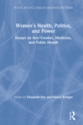 Image for Women&#39;s health, politics, and power: essays on sex/gender, medicine, and public health