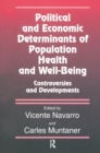 Image for Political and economic determinants of population health and well-being: controversies and developments