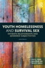 Image for Youth Homelessness and Survival Sex: Intimate Relationships and Gendered Subjectivities