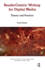 Image for Readercentric writing for digital media: theory and practice
