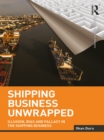 Image for Shipping business unwrapped: illusion, bias and fallacy in the shipping business