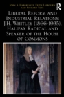Image for Liberal reform and industrial relations: J.H. Whitley (1866-1935), Halifax radical and speaker of the House of Commons