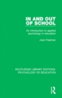 Image for In and out of school: an introduction to applied psychology in education