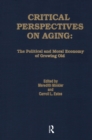 Image for Critical Perspectives on Aging: The Political and Moral Economy of Growing Old