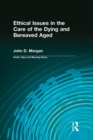 Image for Ethical Issues in the Care of the Dying and Bereaved Aged