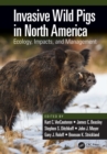 Image for Invasive wild pigs in North America: ecology, impacts, and management
