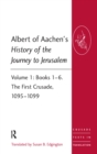 Image for Albert of Aachen&#39;s history of the journey to Jerusalem.: (The First Crusade, 1095-1099.) : Books 1-6,