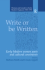 Image for Write or be written: early modern women poets and cultural constraints