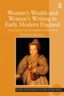 Image for Women&#39;s wealth and women&#39;s writing in early modern England: &#39;little legacies&#39; and the materials of motherhood