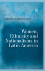 Image for Women, ethnicity, and nationalisms in Latin America