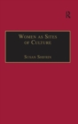 Image for Women as sites of culture: women&#39;s roles in cultural formation from the Renaissance to the twentieth century