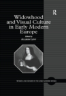Image for Widowhood and visual culture in early modern Europe