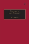 Image for Violence in late antiquity: perceptions and practices