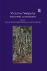 Image for Victorian vulgarity: taste in verbal and visual culture