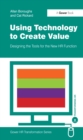 Image for Using technology to create value: designing the tools for the new HR function
