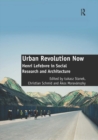 Image for Urban revolution now: Henri Lefebvre in social research and architecture