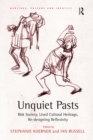 Image for Unquiet pasts: risk society, lived cultural heritage, re-designing reflexivity
