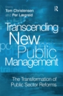 Image for Transcending new public management: the transformation of public sector reforms