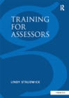 Image for Training for assessors: a collection of activities for training assessment centre assessors, roleplayers and resource persons