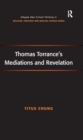 Image for Thomas Torrance&#39;s mediations and revelation
