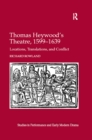 Image for Thomas Heywood&#39;s theatre, 1599-1639: locations, translations, and conflict