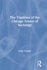 Image for The Tradition of the Chicago School of Sociology