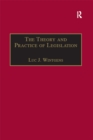 Image for The theory and practice of legislation: essays in legisprudence