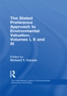 Image for The Stated Preference Approach to Environmental Valuation, Volumes I, Ii and Iii: Volume I: Foundations, Initial Development, Statistical Approaches Volume Ii:conceptual and Empirical Issues Volume Iii: Applications: Benefit-cost Analysis and Natural Resource Damage Assessment