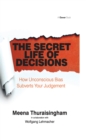 Image for The secret life of decisions: how unconscious bias subverts your judgement
