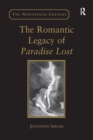 Image for The romantic legacy of Paradise Lost: reading against the grain