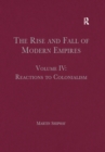 Image for The Rise and Fall of Modern Empires, Volume IV: Reactions to Colonialism