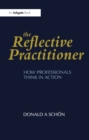 Image for The reflective practitioner: how professionals think in action