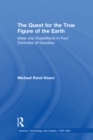 Image for The Quest for the True Figure of the Earth: Ideas and Expeditions in Four Centuries of Geodesy