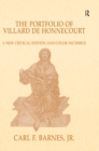 Image for The portfolio of Villard de Honnecourt (Paris, Bibliotheque nationale de France, MS Fr 19093): a new critical edition and color facsimile