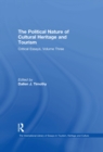 Image for The political nature of cultural heritage and tourism: critical essays, volume three