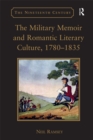 Image for The military memoir and romantic literary culture, 1780-1835