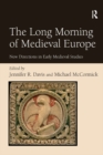 Image for The long morning of medieval Europe: new directions in early medieval studies