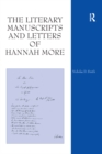 Image for The literary manuscripts and letters of Hannah More