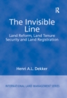 Image for The invisible line: land reform, land tenure security and land registration