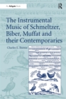 Image for The instrumental music of Schmeltzer, Biber, Muffat and their contemporaries