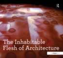 Image for The inhabitable flesh of architecture