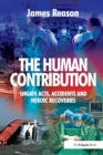 Image for The human contribution: unsafe acts, accidents and heroic recoveries