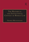 Image for The historical and institutional context of Roman law