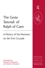 Image for The Gesta Tancredi of Ralph of Caen: a history of the Normans on the First Crusade