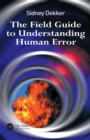Image for The field guide to understanding &#39;human error&#39;