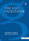 Image for Fast Facilitator: 76 Facilitator Activities and Interventions Covering Essential Skills, Group Processes and Creative Techniques
