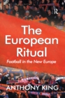Image for The European ritual: football in the new Europe