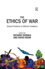 Image for The Ethics of War: Shared Problems in Different Traditions