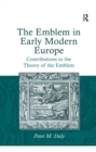 Image for Emblem in Early Modern Europe: Contributions to the Theory of the Emblem